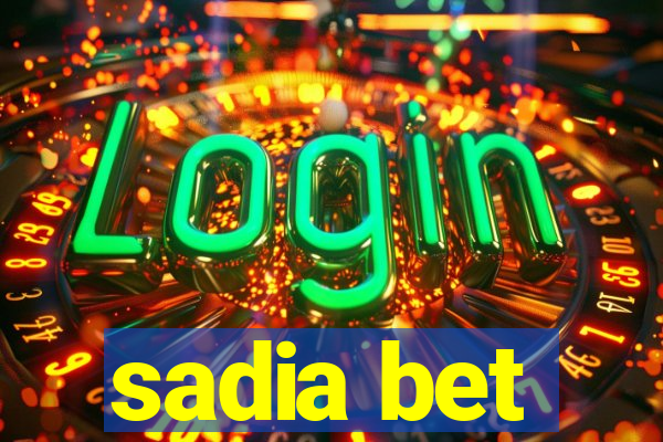 sadia bet