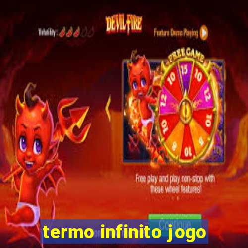 termo infinito jogo