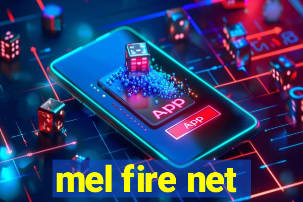 mel fire net