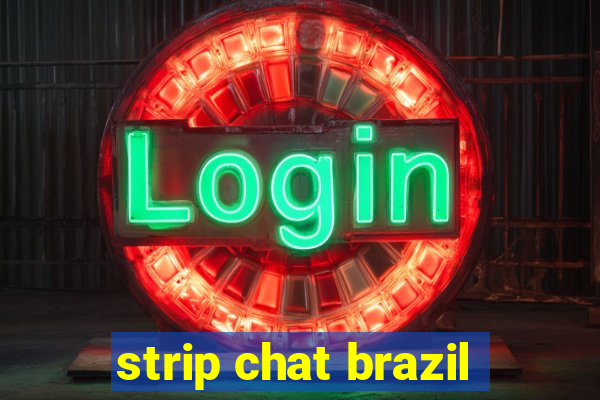 strip chat brazil