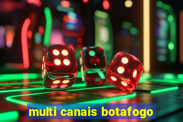 multi canais botafogo