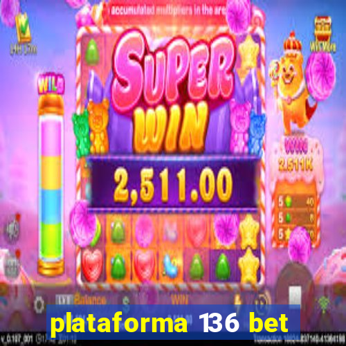 plataforma 136 bet