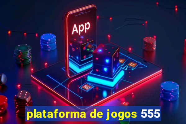 plataforma de jogos 555