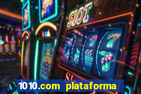 1010.com plataforma de jogos