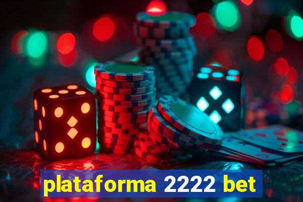 plataforma 2222 bet