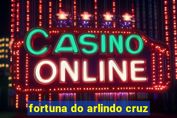 fortuna do arlindo cruz