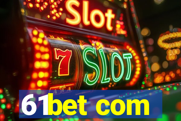 61bet com