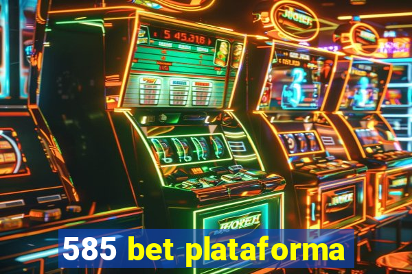 585 bet plataforma