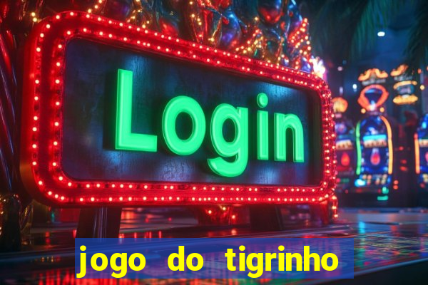 jogo do tigrinho verdade ou mentira