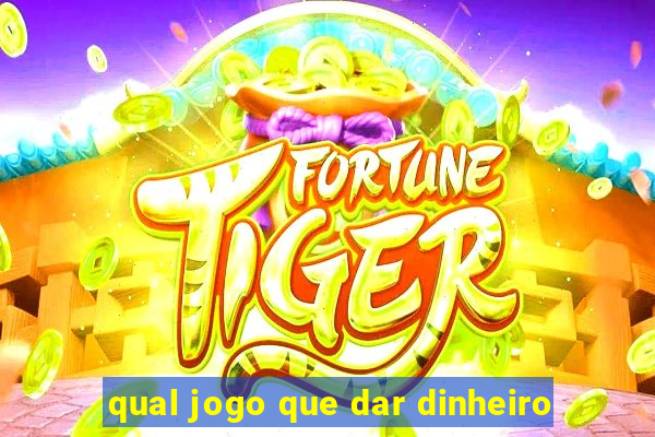 qual jogo que dar dinheiro