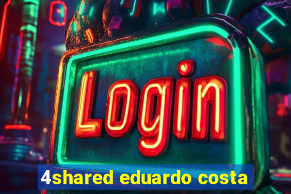 4shared eduardo costa