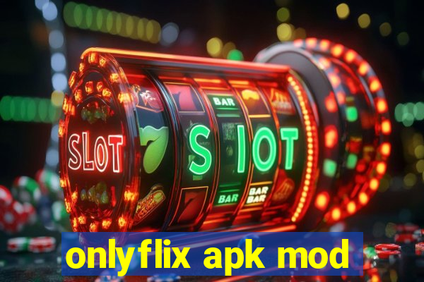 onlyflix apk mod