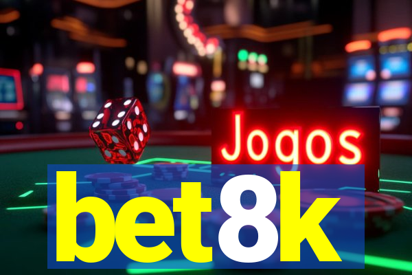 bet8k