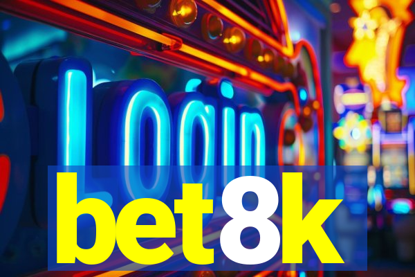 bet8k