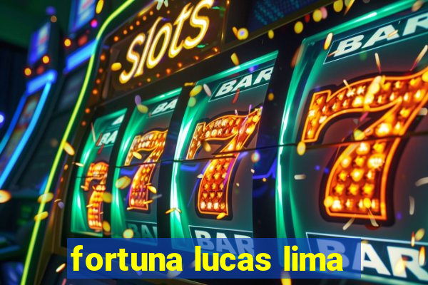 fortuna lucas lima