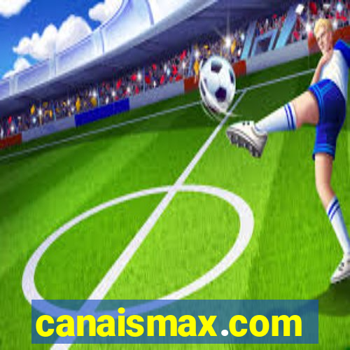 canaismax.com