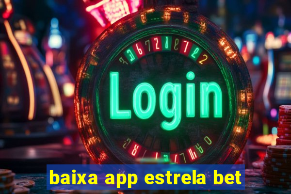 baixa app estrela bet