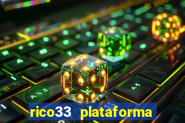 rico33 plataforma de jogos