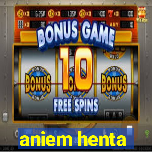 aniem henta