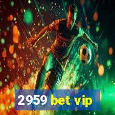 2959 bet vip