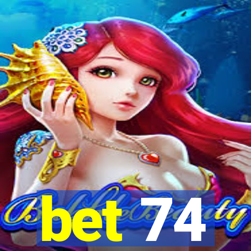 bet 74