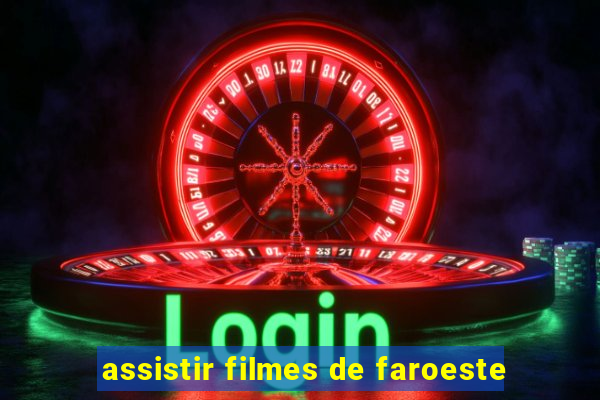 assistir filmes de faroeste