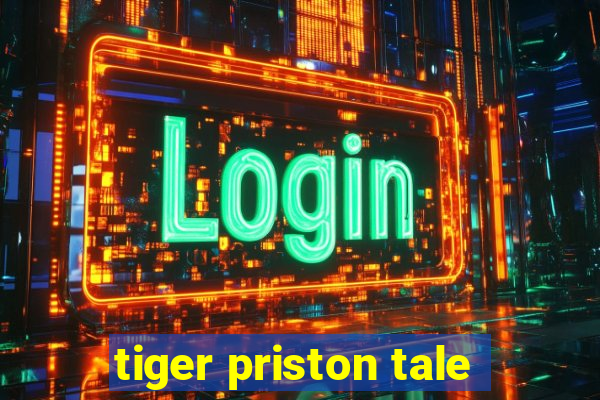 tiger priston tale