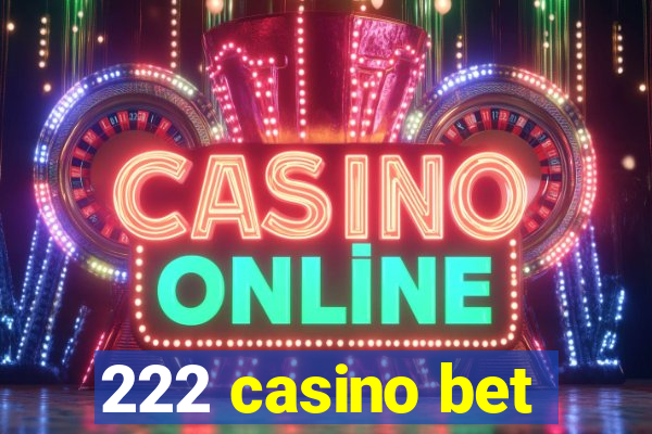 222 casino bet